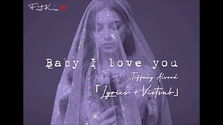 「Lyrics   Vietsub」 Baby I Love You - Tiffany Alvord [4K] | First Kiss 💋