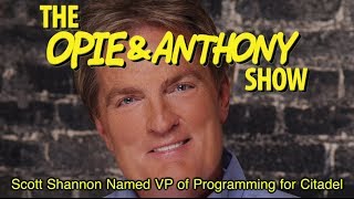 Opie & Anthony: Scott Shannon Named VP of Programing for Citadel (12/16/09)
