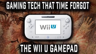 Gaming Tech That Time Forgot: The Wii U GamePad