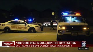 Man found dead in road in NW Harris County: Deputies