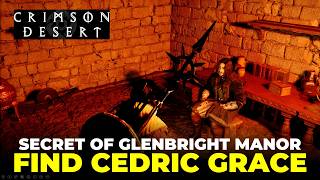 Find Cedric Grace - The Secret of Glenbright Manor | Crimson Desert
