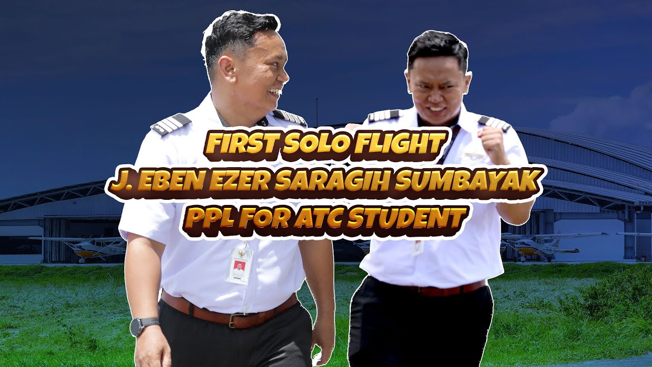 DOCUMENTARY: FIRST SOLO FLIGHT "J. EBEN EZER SARAGIH SUMBAYAK" - PPL FOR ATC AIRNAV INDONESIA