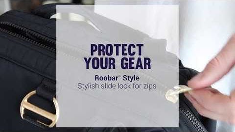 THE PACSAFE ADVANTAGE - Roobar Style Locking System