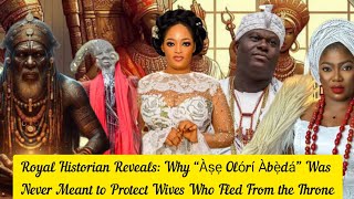 Royal Historian Reveals Why A e Olori Abe da Was Never Meant to Protect Wives Who Fled