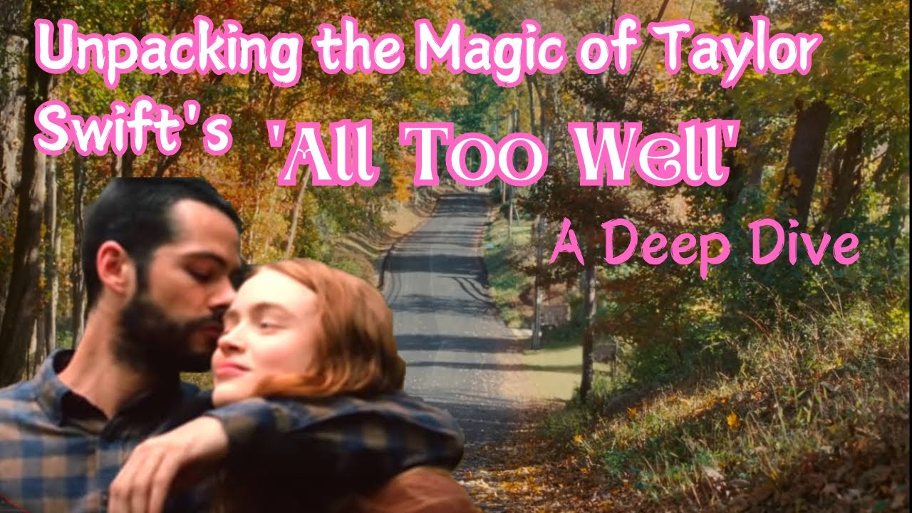 Unpacking the Magic of Taylor Swift's 'All Too Well': A Deep Dive - YouTube