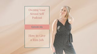 165. How to Give a Rim Job