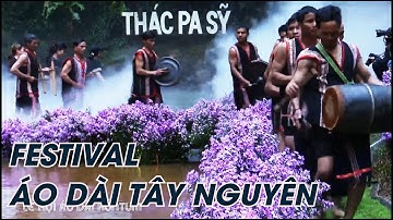 [FULL HD]CỒNG CHIÊNG FESTIVAL ÁO DÀI THỔ CẨM TÂY NGUYÊN