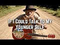 If I Could Talk to My Younger Self | Delta King's Blues