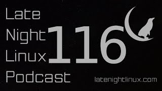 Late Night Linux – Episode 116