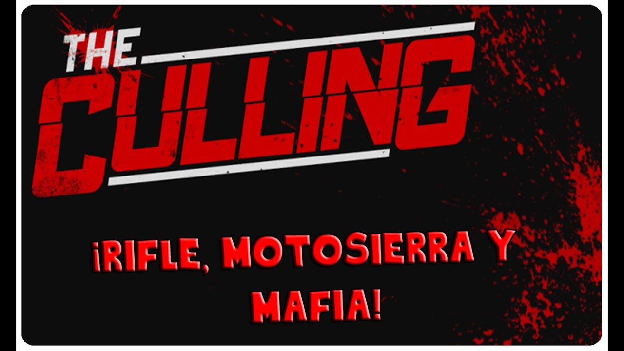  THE CULLING #2 - ¡RIFLE, MOTOSIERRA Y MAFIA! - GAMEPLAY ESPAÑOL