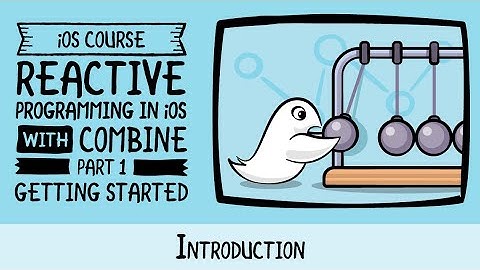 Reactive Programming in iOS with Combine - Introduction - raywenderlich.com
