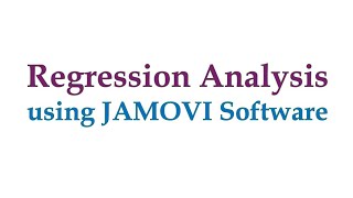 Regression Analysis using JAMOVI software