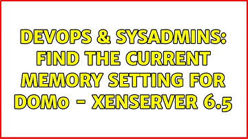 DevOps & SysAdmins: Find the current memory setting for dom0 - XenServer 6.5 (2 Solutions!!)