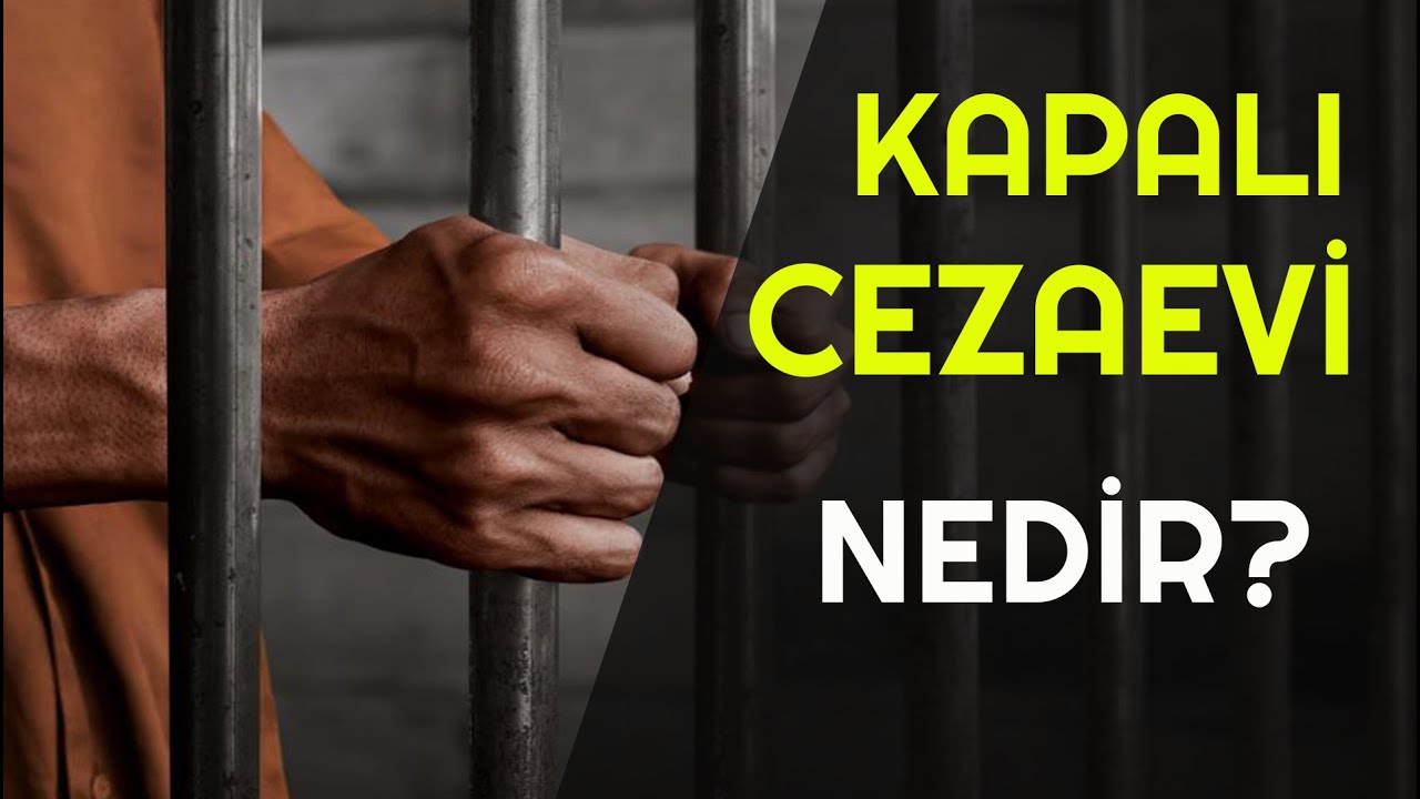 Kapalı Cezaevi Nedir?