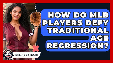 How Do MLB Players Defy Traditional Age Regression? - Baseball Statistics Vault