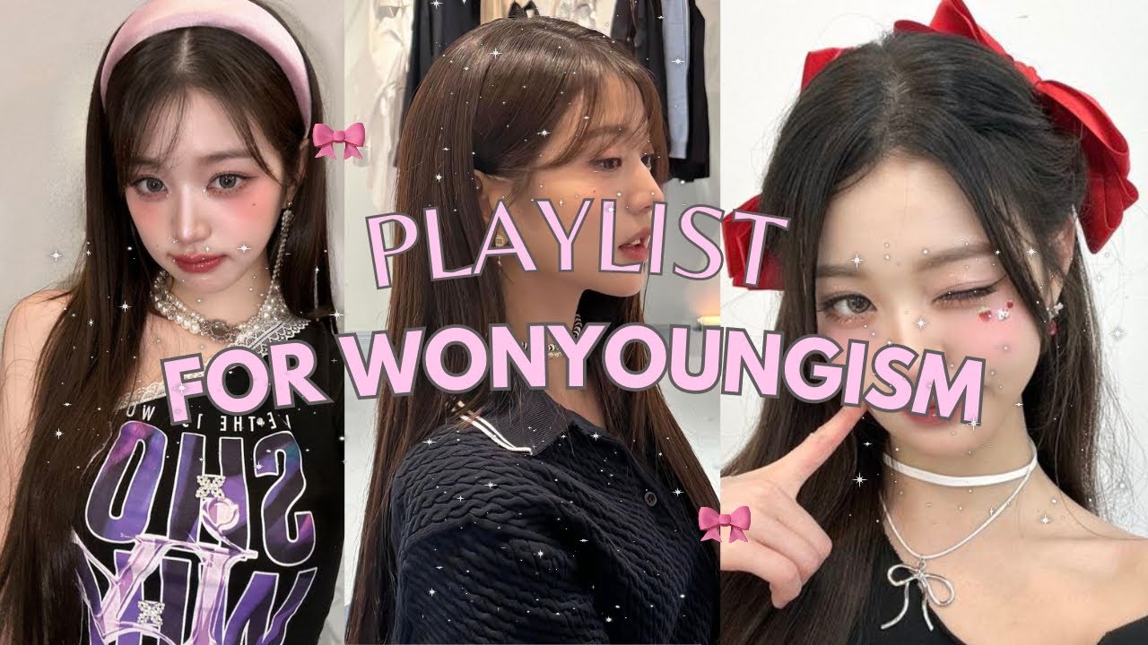 ✨ PLAYLIST FOR WONYOUNGISM 💕🎀