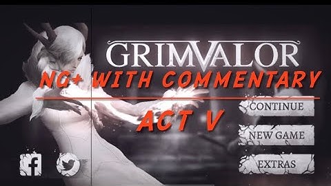Grimvalor (NG+) Act V (final episode!)