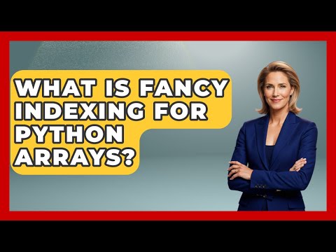 What Is Fancy Indexing For Python Arrays? - Python Code School