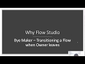 Why Flow Studio: Bye Maker