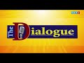 The Dialogue JULY 22 2025 The Dialogue JULY 22 2025