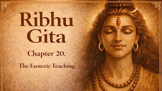 20. Ribhu Gita, Ramana Maharshi, The Esoteric Teaching #ribhugita 
