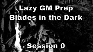 Lazy D&D Prep: Blades in the Dark Session Zero #bladesinthedark #lazydm #lazydmprep