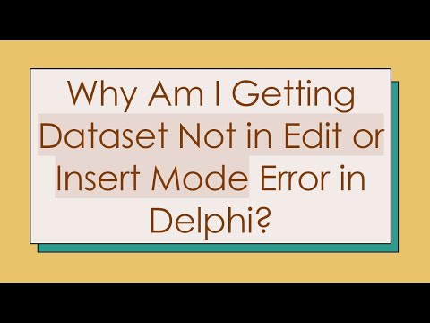Why Am I Getting Dataset Not in Edit or Insert Mode Error in Delphi?