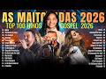 Louvores De Adoração 2026 Top Músicas Gospel Mais Tocadas Top Gospel As Melhores Músicas Gospel 2026 