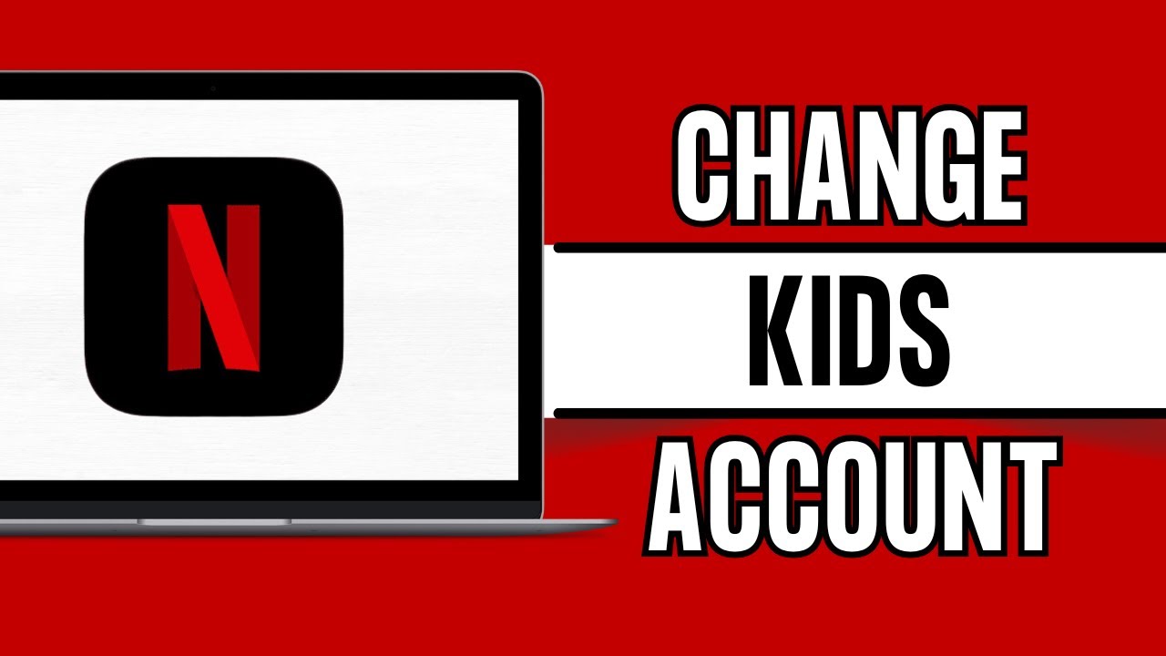 How To Change Netflix Kid Account To Normal 2022
