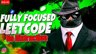 LEETCODE PROBLEM SOLVING | NO DISTRACTION 💢😤