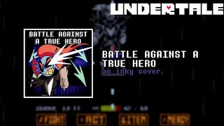 Undertale - Battle Against A True Hero An Inky Cover.