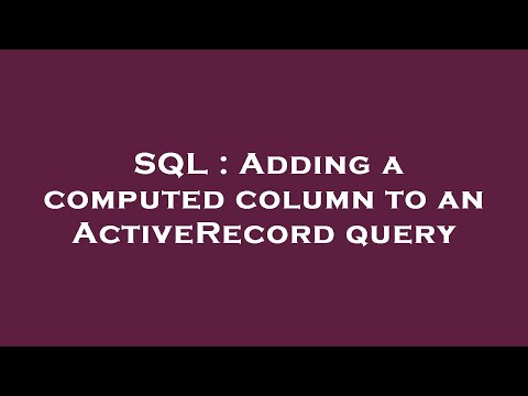 SQL : Adding a computed column to an ActiveRecord query