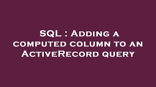 SQL : Adding a computed column to an ActiveRecord query