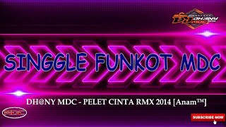 SINGLE FUNKOT DH@NY MDC PELET CINTA New 2014 Rmx [Anam™] @masdjoker