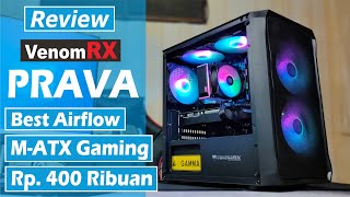 Review VenomRX PRAVA Casing Gaming M-ATX Best Airflow + Free 2 Fan ARGB Diharga 400 Ribuan