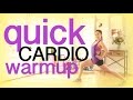 Quick Cardio Warm Up - do this BEFORE you workout!