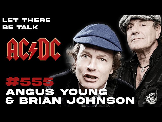 Angus Young & Brian Johnson - AC/DC | Let There Be Talk #555 - YouTube