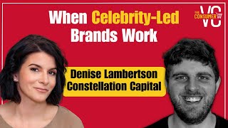 The Rise of Celebrity Brands with Denise Lambertson from Constellation Capital and LMS | Consumer vc
