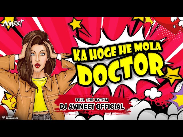 DJ AVINEET OFFICIAL - Ka Hoge He Mola Doctor | Remix | #RaviJoshi #LataGhrhitlahre class=