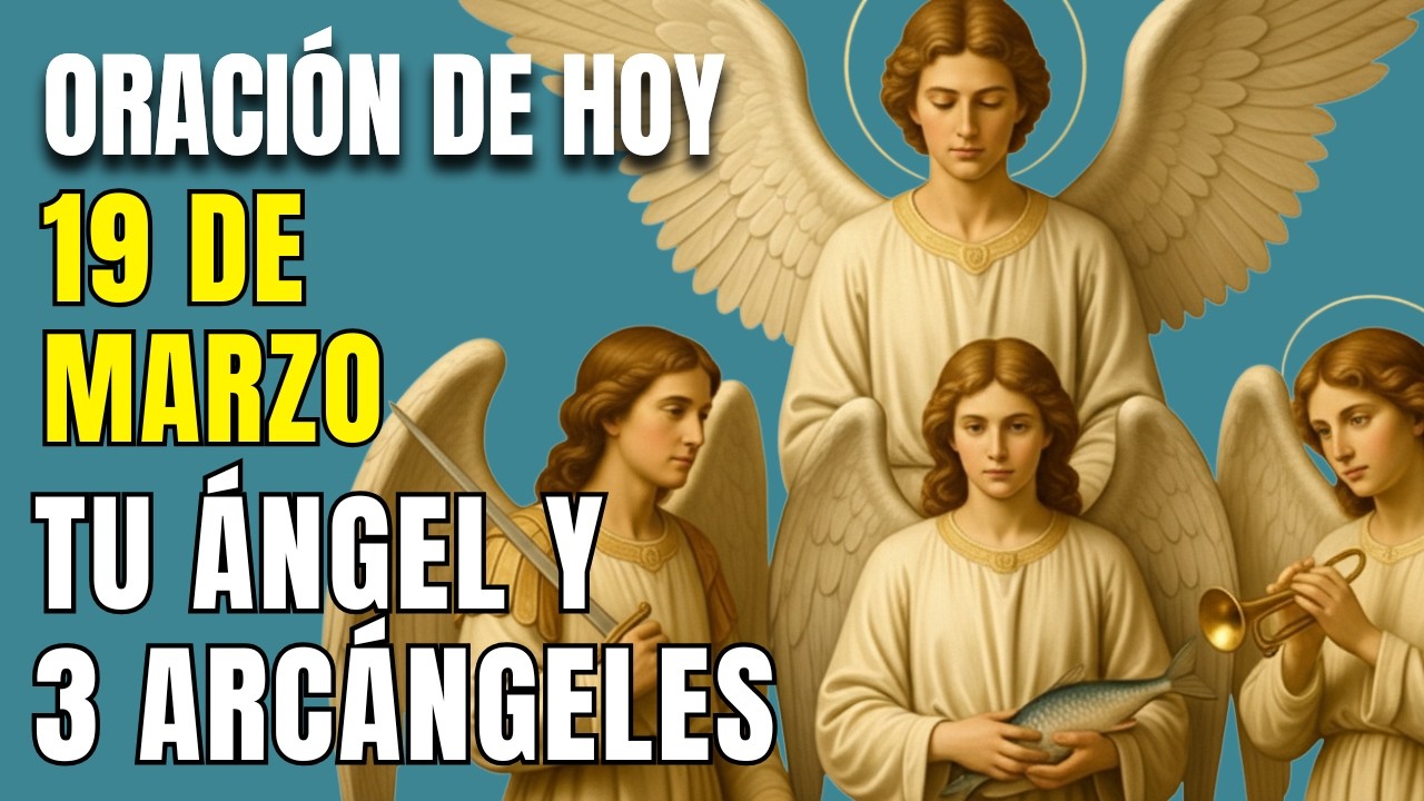 Fuerte Oración a mi Ángel de la Guarda con San Miguel, San Rafael y San Gabriel – Unidos en Acción