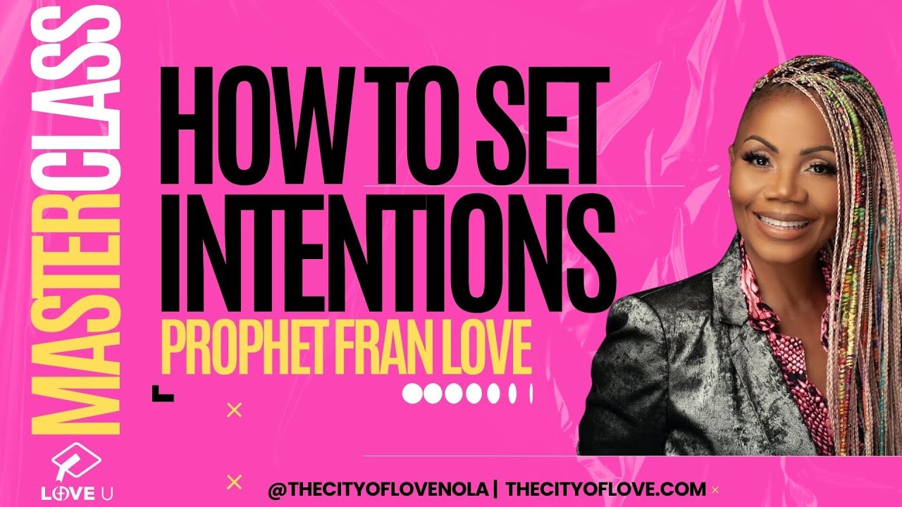 MASTERCLASS: HOW TO SET INTENTIONS PART 4 - PROPHET FRAN LOVE - YouTube