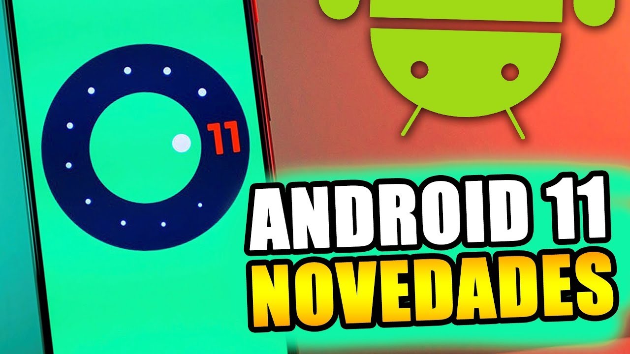 ANDROID 11 NOVEDADES Y FECHA DE LANZAMIENTO - YouTube