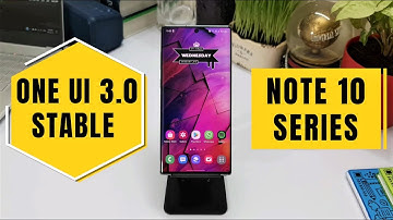 Samsung ONE UI 3.0 Stable update for Galaxy Note 10 Series !