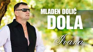 Mladen Dolic Dola - Ivana (Audio 2022)