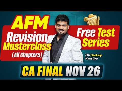 CA FINAL AFM REVISION MASTERCLASS 🔥 | COMPLETE REVISION + ICAI QUESTIONS | NOV 26 I CA SANKALP K