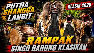 RAMPAK SINGO BARONG KLASIKAN || PUTRA SHANGGA LANGIT || KLASIK TERBARU 2026
