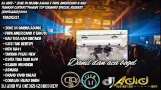 DJ ADID -'ZONE IN DARMA AGUNG X PAPA AMERICANO & KAU TIGAKAN CINTAKU 'FUNKOT(DANIL&ACA) 2024