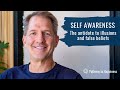 Self Awareness - the antidote to false beliefs and illusions