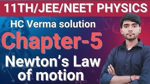 H C Verma Solution Chapter 5 || Newton