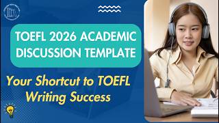 TOEFL 2026 Academic Discussion Template: Your Shortcut to TOEFL Writing Success.